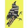 It Lasts Forever and Then It's Over It Lasts Forever and Then It's Over