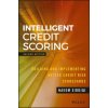 Intelligent Credit Scoring - Building and Implementing Better Credit Risk Scorecards 2e Intelligent Credit Scoring - Building and Implementing Better Credit Risk Scorecards 2e