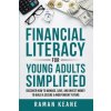 Financial Literacy for Young Adults Simplified Financial Literacy for Young Adults Simplified