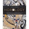 Horology: An Illustrated Primer on the History, Philosophy and Science of Time, with an Overview of the Wristwatch and the Watch Industry Horology: An Illustrated Primer on the History, Philosophy and Science of Time, with an Overview of the Wristwatch and the Watch Industry