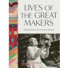 Lives of the Great Makers (Victoria & Albert Museum) (Rebecca Knott)(Pevná) Lives of the Great Makers (Victoria & Albert Museum) (Rebecca Knott)(Pevná)