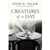 Creatures of a Day (Irvin D. Yalom)(Brožovaná) Creatures of a Day (Irvin D. Yalom)(Brožovaná)