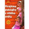 Hrajeme pohádky z celého světa - Eva Cílková Hrajeme pohádky z celého světa - Eva Cílková