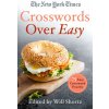 The New York Times Crosswords Over Easy: 75 Easy Crossword Puzzles The New York Times Crosswords Over Easy: 75 Easy Crossword Puzzles
