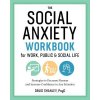 The Social Anxiety Workbook for Work, Public & Social Life: Strategies to Decrease Shyness and Increase Confidence in Any Situation (David Shanley)(Brožovaná) The Social Anxiety Workbook for Work, Public & Social Life: Strategies to Decrease Shyness and Increase Confidence in Any Situation (David Shanley)(Brožovaná)