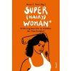 Super(hairy)woman* Super(hairy)woman*