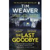 The Last Goodbye - Tim Weaver The Last Goodbye - Tim Weaver