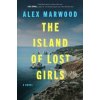 The Island of Lost Girls - Alex Marwood The Island of Lost Girls - Alex Marwood