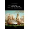 Underwater Cultural Heritage and International Law Underwater Cultural Heritage and International Law