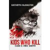 Kids Who Kill: Eric Smith: True Crime Press Series 1, Book 2 Kids Who Kill: Eric Smith: True Crime Press Series 1, Book 2