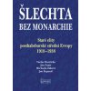 Šlechta bez monarchie - Václav Horčička, Jan Zumr, Michaela Žáková, Jan Županič Šlechta bez monarchie - Václav Horčička, Jan Zumr, Michaela Žáková, Jan Županič