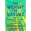 The Weight of Nature: How a Changing Climate Changes Our Brains (Aldern,Clayton Page)(Pevná) The Weight of Nature: How a Changing Climate Changes Our Brains (Aldern,Clayton Page)(Pevná)