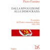 Dalla rivoluzione alla democrazia. Il cammino del Partito comunista italiano 1921-1991 (Piero Fassino)(Kniha) Dalla rivoluzione alla democrazia. Il cammino del Partito comunista italiano 1921-1991 (Piero Fassino)(Kniha)