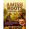 Amish Roots Survival Way (Brožovaná) Amish Roots Survival Way (Brožovaná)