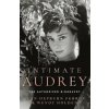 Intimate Audrey - Sean Hepburn Ferrer, Wendy Holden, HarperCollins Publishers Intimate Audrey - Sean Hepburn Ferrer, Wendy Holden, HarperCollins Publishers