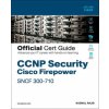 CCNP Security Cisco Secure Firewall and Intrusion Prevention System Official Cert Guide CCNP Security Cisco Secure Firewall and Intrusion Prevention System Official Cert Guide