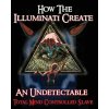 How The Illuminati Create An Undetectable Total Mind Controlled Slave How The Illuminati Create An Undetectable Total Mind Controlled Slave