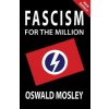 Fascism for the Million Fascism for the Million