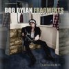 Bob Dylan: Fragments: Time Out of Mind Sessions 1996-97 (Bootleg Series Vol. 17) - Bob Dylan Bob Dylan: Fragments: Time Out of Mind Sessions 1996-97 (Bootleg Series Vol. 17) - Bob Dylan