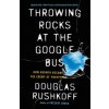 Throwing Rocks at the Google Bus Throwing Rocks at the Google Bus