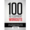 100 No-Equipment Workouts Vol. 1 (Neila Rey)(Brožovaná) 100 No-Equipment Workouts Vol. 1 (Neila Rey)(Brožovaná)