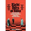 Eight Days at Yalta (Diana Preston)(Brožovaná) Eight Days at Yalta (Diana Preston)(Brožovaná)