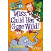 My Weirder School #1: Miss Child Has Gone Wild! (Dan Gutman)(Brožovaná) My Weirder School #1: Miss Child Has Gone Wild! (Dan Gutman)(Brožovaná)