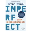 Dary niedoskonałości. Jak przestać się przejmować tym, kim powinniśmy być, i zaakceptować to, kim jesteśmy Dary niedoskonałości. Jak przestać się przejmować tym, kim powinniśmy być, i zaakceptować to, kim jesteśmy