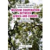 Museum Cooperation between Africa and Europe - A New Field for Museum Studies (Thomas Laely,Marc Meyer,Raphael Schwere)(Brožovaná) Museum Cooperation between Africa and Europe - A New Field for Museum Studies (Thomas Laely,Marc Meyer,Raphael Schwere)(Brožovaná)