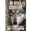 In Wolf Country (Jim Yuskavitch)(Brožovaná) In Wolf Country (Jim Yuskavitch)(Brožovaná)