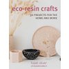 Eco-Resin Crafts (Oliver,Hazel)(Brožovaná) Eco-Resin Crafts (Oliver,Hazel)(Brožovaná)