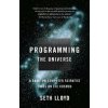 Programming the Universe: A Quantum Computer Scientist Takes on the Cosmos Programming the Universe: A Quantum Computer Scientist Takes on the Cosmos