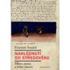 Nahlédnutí do středověku - František Šmahel Nahlédnutí do středověku - František Šmahel
