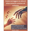 Come correggere lo stile di attaccamento ansioso ed evitante (Mantro Janet)(Brožovaná) Come correggere lo stile di attaccamento ansioso ed evitante (Mantro Janet)(Brožovaná)