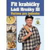 Fit krabičky Ládi Hrušky III Vaříme pro jednoho - Hruška Láďa Fit krabičky Ládi Hrušky III Vaříme pro jednoho - Hruška Láďa