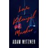 Love Betrayal Murder - Adam Mitzner Love Betrayal Murder - Adam Mitzner