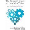 The Woman's Guide to How Men Think - Shawn T. Smith The Woman's Guide to How Men Think - Shawn T. Smith