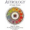 Astrology, a Cosmic Science (Isabel M Hickey)(Brožovaná) Astrology, a Cosmic Science (Isabel M Hickey)(Brožovaná)