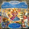 Trollbella Throws a Party: A Tale from the Land of Stories (Chris Colfer,Brandon Dorman)(Pevná) Trollbella Throws a Party: A Tale from the Land of Stories (Chris Colfer,Brandon Dorman)(Pevná)