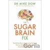 The Sugar Brain Fix - Dr Mike Dow The Sugar Brain Fix - Dr Mike Dow