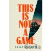 This Is Not a Game - Kelly Mullen This Is Not a Game - Kelly Mullen
