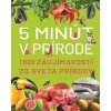 5 minút v prírode - autor neuvedený 5 minút v prírode - autor neuvedený