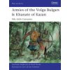 Armies of the Volga Bulgars & Khanate of Kazan Armies of the Volga Bulgars & Khanate of Kazan