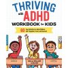 Thriving with ADHD Workbook for Kids: 60 Fun Activities to Help Children Self-Regulate, Focus, and Succeed Thriving with ADHD Workbook for Kids: 60 Fun Activities to Help Children Self-Regulate, Focus, and Succeed