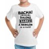Fajntričko detské tričko Bacha! Mám šialenú babku biela