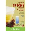 E-kniha Vyrábíme svíčky voskové, parafínové a gelové - Hana Maříková, Alena Vondrušková E-kniha Vyrábíme svíčky voskové, parafínové a gelové - Hana Maříková, Alena Vondrušková