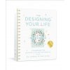 The Designing Your Life Workbook The Designing Your Life Workbook