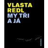 My tři a já (Vlasta Redl)(Pevná) My tři a já (Vlasta Redl)(Pevná)