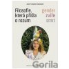 Filosofie, která přišla o rozum - Jean-François Braunstein Filosofie, která přišla o rozum - Jean-François Braunstein