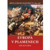 Evropa v plamenech - Bitvy a osudy váleč - Jiří Kovařík Evropa v plamenech - Bitvy a osudy váleč - Jiří Kovařík